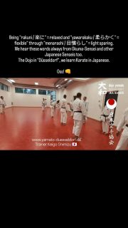 Being "rakuni / 楽に" = relaxed and "yawarakaku / 柔らかく" = flexible" through "menarashi / 目慣らし" = light sparing.
We hear these words always from Okuma-Sensei and other Japanese Senseis too.
The Dojo in "Düsseldorf", we learn Karate in Japanese.
Oss! 👊